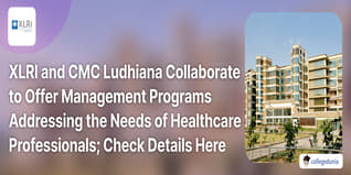 XLRI and CMC Ludhiana Collaborate to Offer Management Programs Addressing the Needs of Healthcare Professionals; Check Details Here